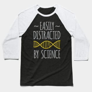 Easily Distracted by Science Baseball T-Shirt